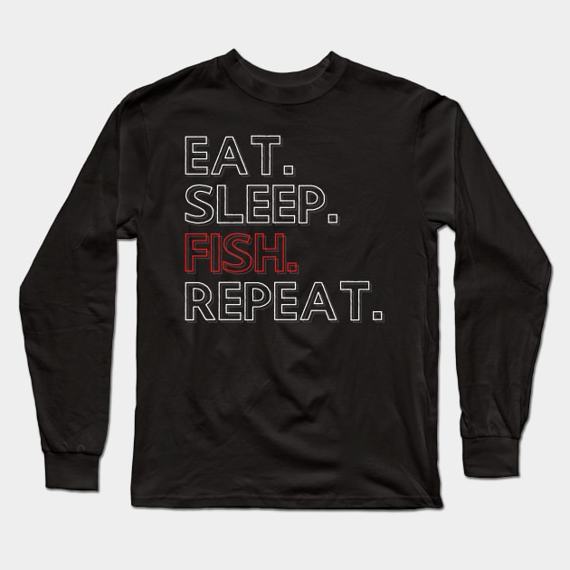 Eat Sleep Fish Repeat Long Sleeve T-Shirt by PhoenixDamn